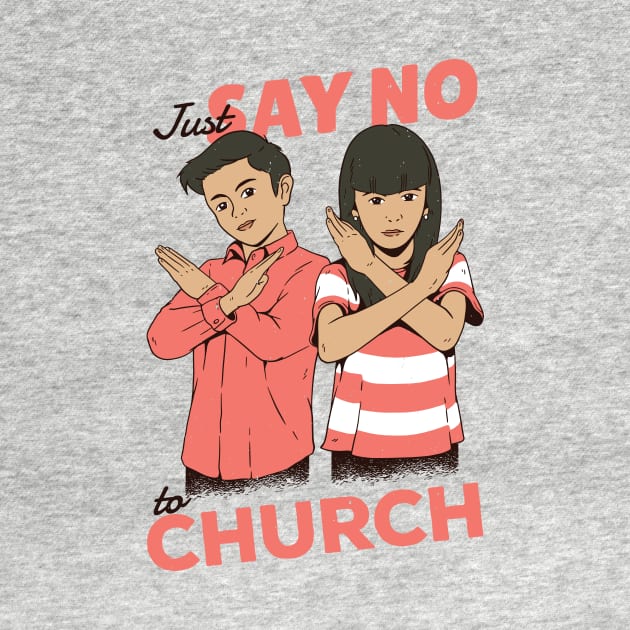 Just Say No to Church by SLAG_Creative